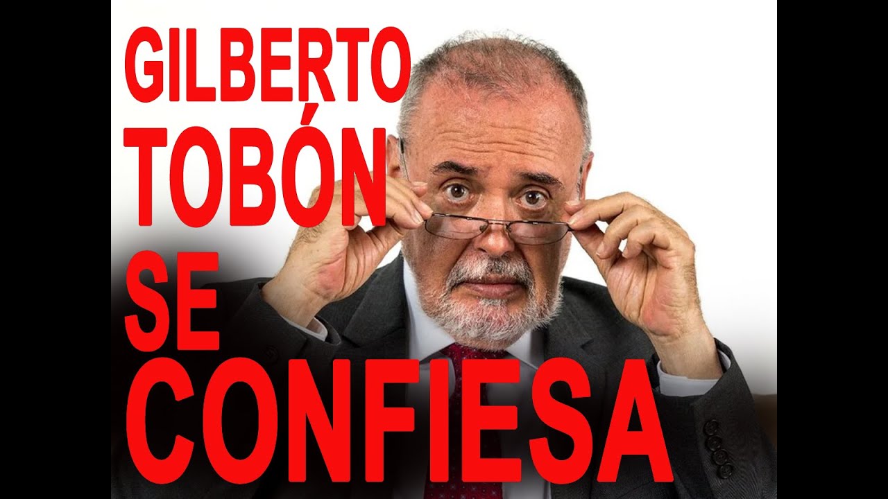 GILBERTO TOBÓN SE CONFIESA