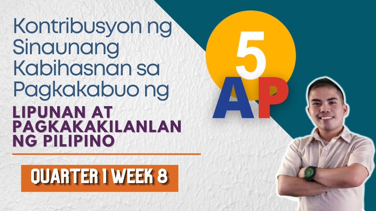 AP  5 QUARTER 1 WEEK 8  Kontribusyon ng Sinaunang Kabihasnan sa Pagkakabuo ng Lipunan