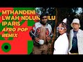Makhosi  iparis afro pop remix mthandeni lwah ndlunkulu