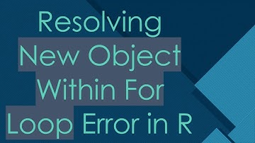 Resolving New Object Within For Loop Error in R