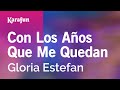 Karaoke Con Los Años Que Me Quedan - Gloria Estefan *