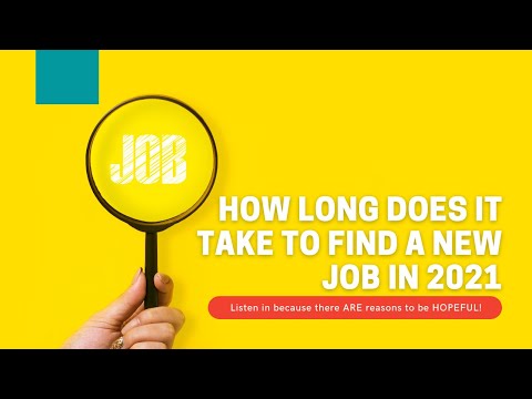 2021 मध्ये नवीन नोकरी शोधण्यासाठी किती वेळ लागेल