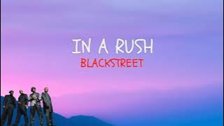 Blakstreet   In A Rush  Lyrics