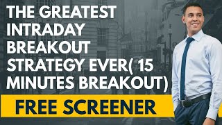 The Greatest Intraday Breakout Strategy Ever/ 15 Minutes Breakout/ Free Screener / Money Allocation