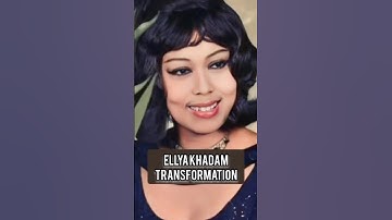 Ellya Khadam Transformation from 0-81 Years (now) #ellyakhadam