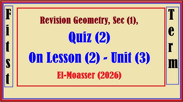 Revision Geometry, Sec (1), Quiz (2), On Lesson (2) - Unit (3) El-Moasser (2026)
