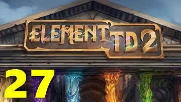 Element TD 2 - Tower Defense Walkthrough & Gameplay Part 27 - Campaign Level 27 | No Commentary