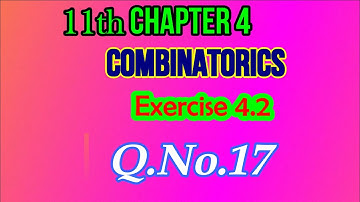 11th Chapter Exercise 4.2 Q.No.17 | Class 11 | Combinatorics