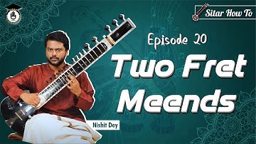 Episode 19: Two fret Meends  || Learn Playing Sitar In A Short & SImple Way || Sitar Gurukul