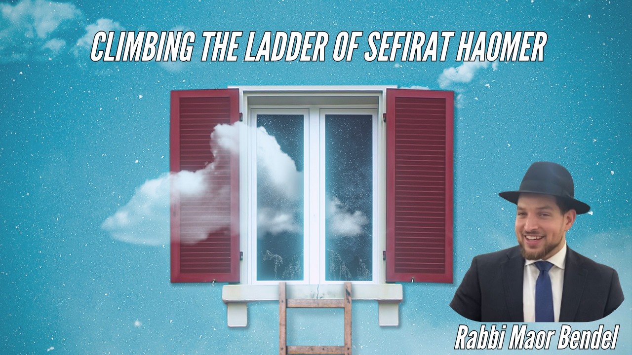 Rabbi Maor Bendel - Climbing the ladder of sefirat haomer