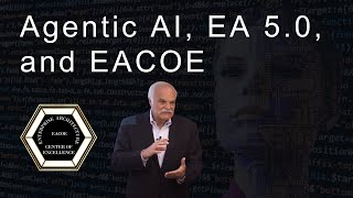 Agentic AI, EA 5.0, and EACOE