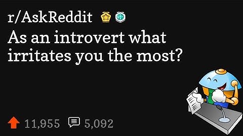 As an introvert what irritates you the most?