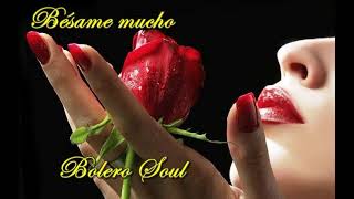 Bésame Mucho -- Bolero Soul