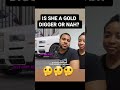 IS SHE A GOLD DIGGER!!!!