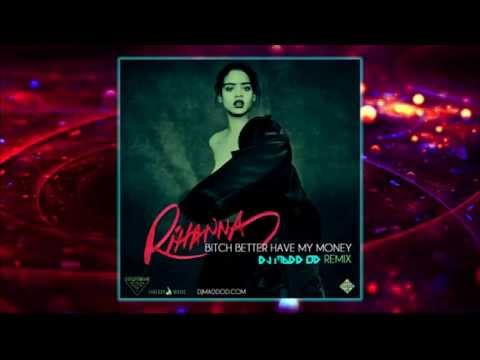 DJ MADD OD X RIHANNA BITCH BETTER HAVE MY MONEY MOOMBAHTON REMIX