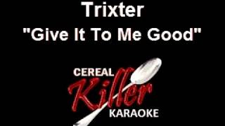 CKK-VR - Trixter - Give It To Me Good (Karaoke)