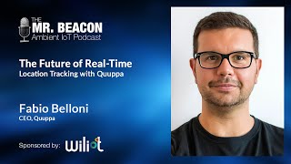 The Future of Real-Time Location Tracking with Quuppa | Mr. Beacon Podcast
