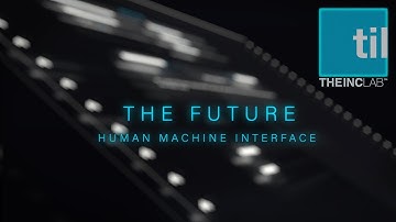The Future Human Machine Interface