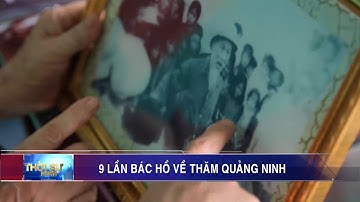 9 lần Bác Hồ về thăm Quảng Ninh