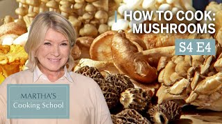 Martha Teaches You How To Cook Mushrooms | Martha Stewart Cooking School S4E4 "Mushrooms"