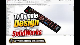 CAD SOLIDWORKS, 3D PRODUCT DESIGN, TV REMOTE DESIGN