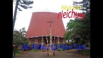 Nhà thờ PleiChuet.Kiến trúc nhà Rông độc đáo lớn nhất miền Pleiku.Giáo phận Kon Tum.