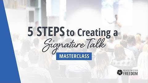 5 Steps to Creating a Signature Talk - Masterclass with Eric Edmeades