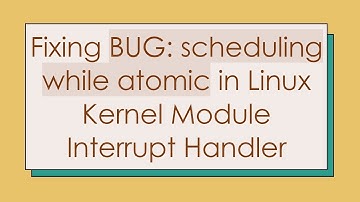 Fixing BUG: scheduling while atomic in Linux Kernel Module Interrupt Handler