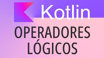 Los OPERADORES LÓGICOS en Kotlin