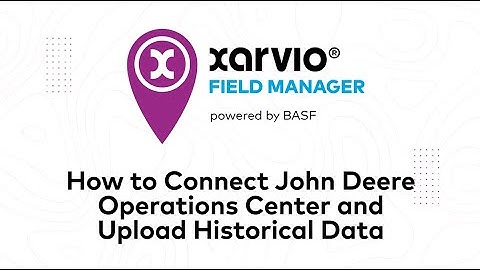 How to Connect John Deere Operations Center with xarvio FIELD MANAGER