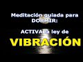 MEDITACIÓN GUIADA PARA ACTIVAR LA LEY DE VIBRACIÓN ENERGÉTICA. Meditación para la serenidad.