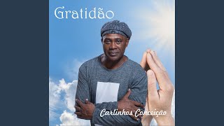 Video thumbnail of "Carlinhos Conceição - Canção da Gratidão"