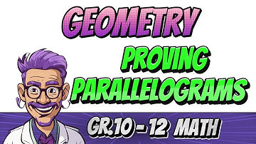 Geometry: How to prove Parallelograms (Grade 10 to 12 Math)