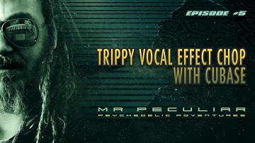 Psychedelic Adventures EP 5 - Trippy vocal chop effect with Cubase