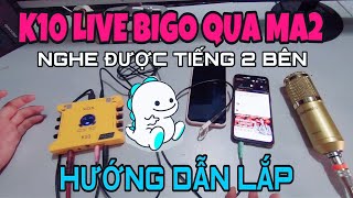 LHS | Hướng Dẫn Lắp Soundcard K10 Live BIGO Nghe Được Tiếng Cả 2 Bên Qua Dây MA2 | Lê Hoàng Studio