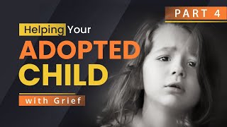 Information Helping Adopted Children With Grief Part IV Jeanette Yoffe MFT Adoption Competent Shame in Adoption Guide