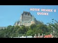 Notre voyage  qubec vlog