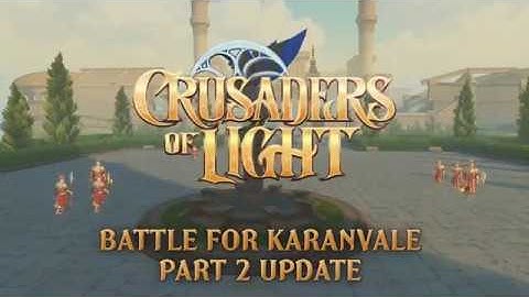 Crusaders of Light: Battle for Karanvale - Part 2 Update Trailer