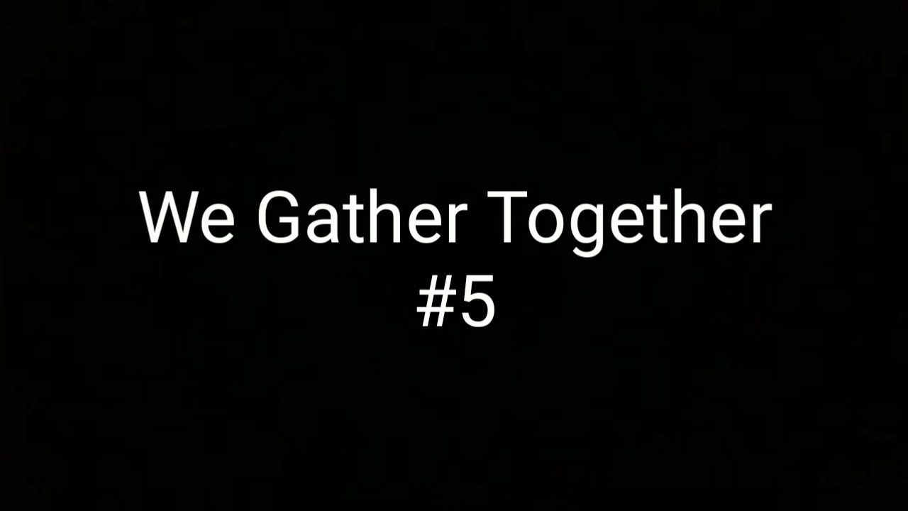 We Gather Together YouTube