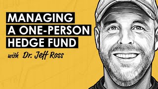 Managing a One Person Hedge Fund and Bitcoin Macro Analysis w/ Dr. Jeff Ross (MI211)