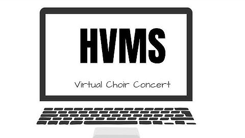 HVMS Virtual Choir Concert