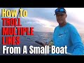 How to TROLL MULTIPLE LINES from a small boat and avoid getting tangled