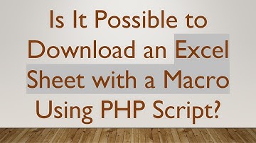 Is It Possible to Download an Excel Sheet with a Macro Using PHP Script?