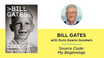 Source Code: My Beginnings—Bill Gates with Doris Kearns Goodwin
