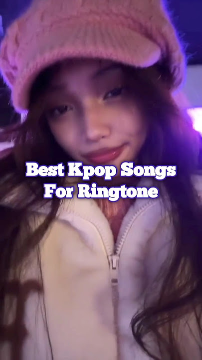 Best Kpop Songs For Ringtone