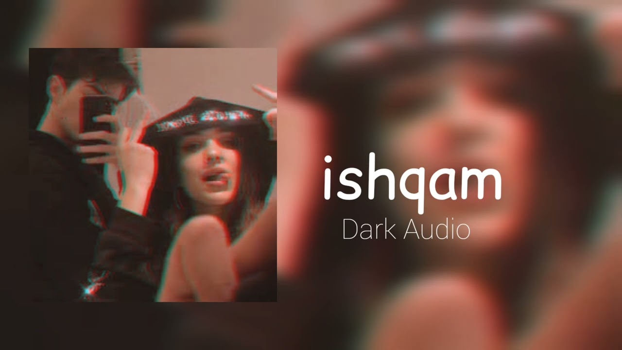 ishqam || Slowed ✘ Reverb || Dark Audio || 