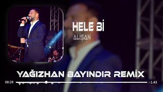 Alişan - Hele Bi ( Yağızhan Bayındır Remix ) | Yüzünü Güldürür Bu Aşk Resimi