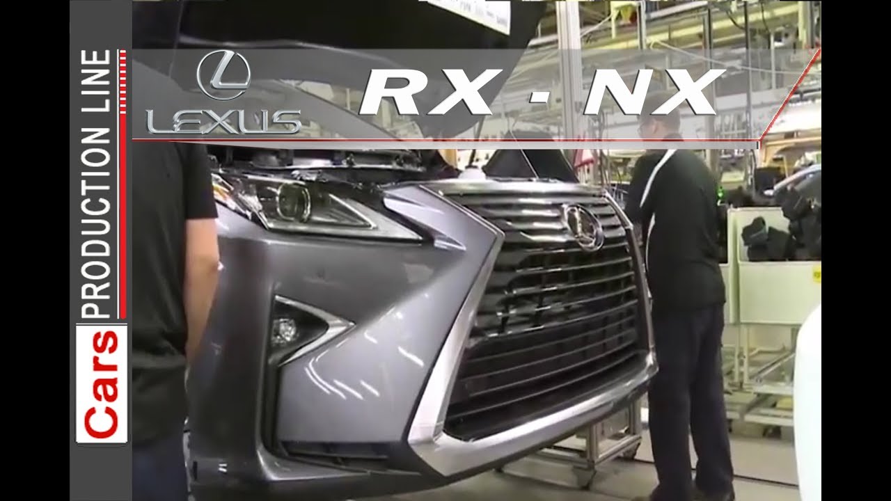Lexus Rx Production Lexus RX and NX Production, final assembly. - YouTube