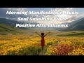 Morning Manifestation Song | Sunshine Soul Vibes | Start Your Day Positive Affirmations