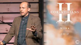 II Corinthians; A Greater Glory | 2 Cor 2:12–17 | Week 4